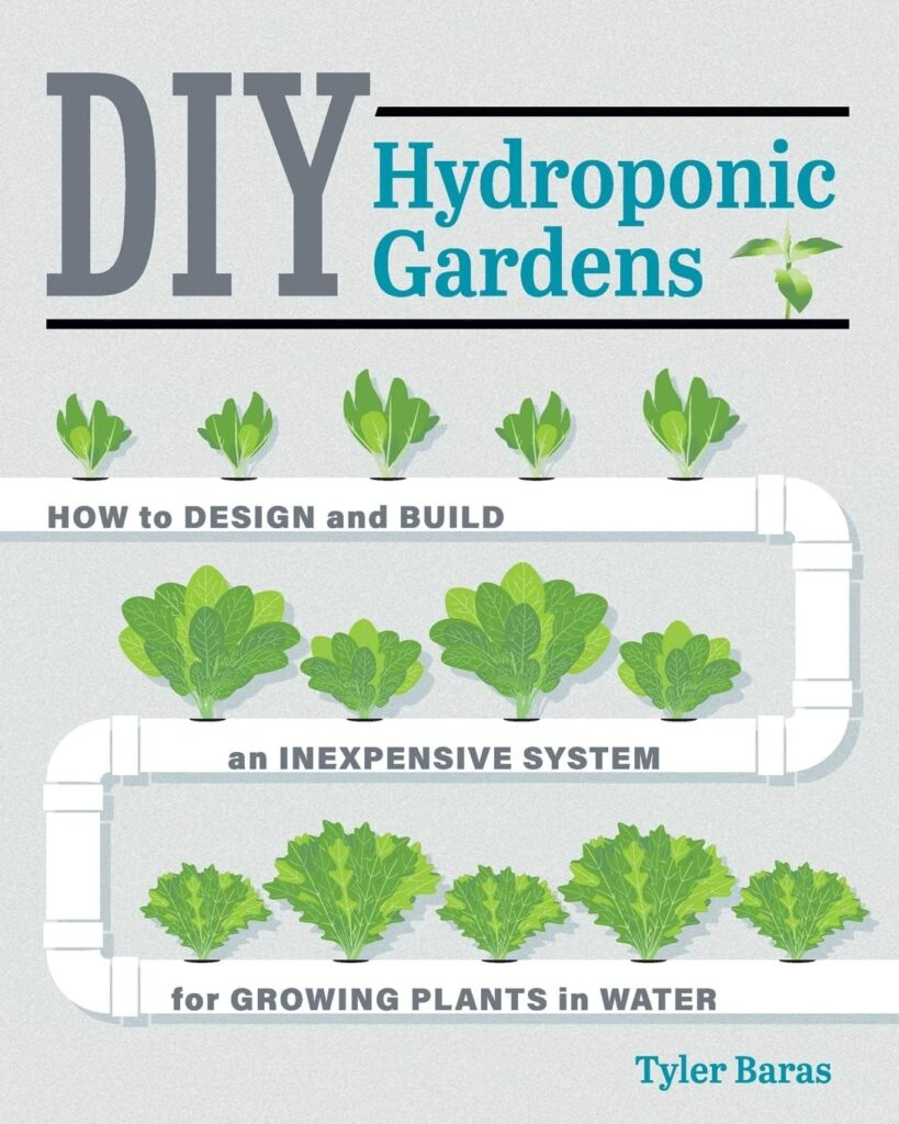 DIY Hydroponic Gardens: How to Design and Build an Inexpensive System for Growing Plants in Water DIY Hydroponic Gardens: How to Design and Build an Inexpensive System for Growing Plants in Water