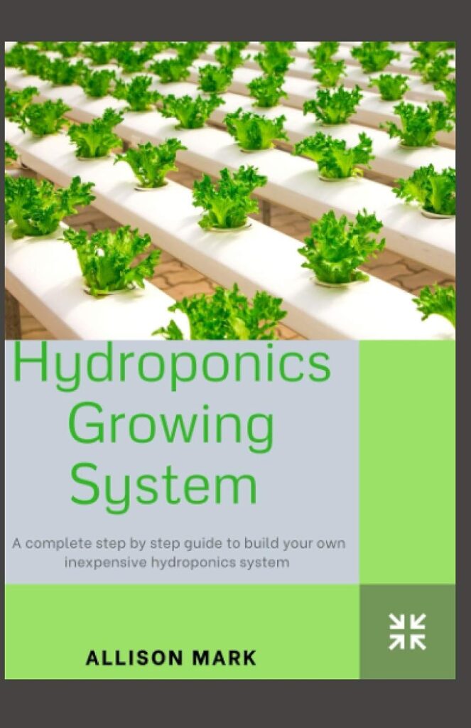 Hydroponics Growing System: A Complete Step-by-Step Beginners Guide to Build Your Own Inexpensive Hydroponics System Hydroponics Growing System: A Complete Step-by-Step Beginners Guide to Build Your Own Inexpensive Hydroponics System