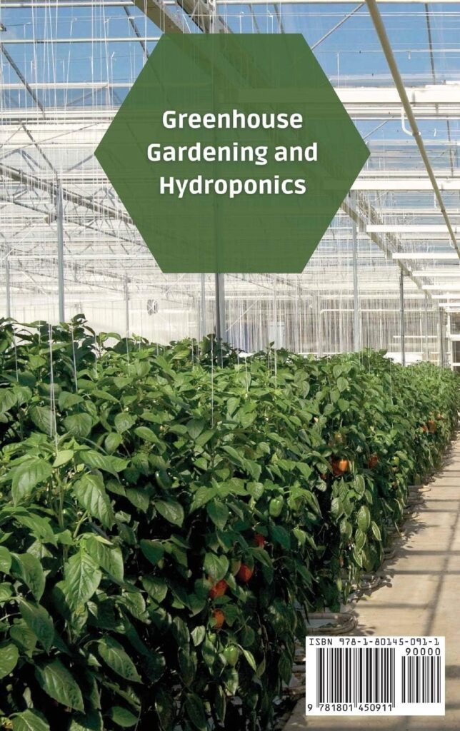 Greenhouse Gardening and Hydroponics: Build your Greenhouse Gardening and Hydroponics System