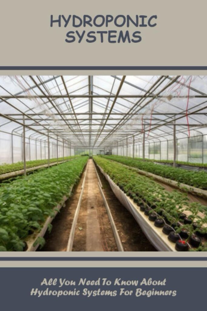 Hydroponic Systems: All You Need To Know About Hydroponic Systems For Beginners Hydroponic Systems: All You Need To Know About Hydroponic Systems For Beginners