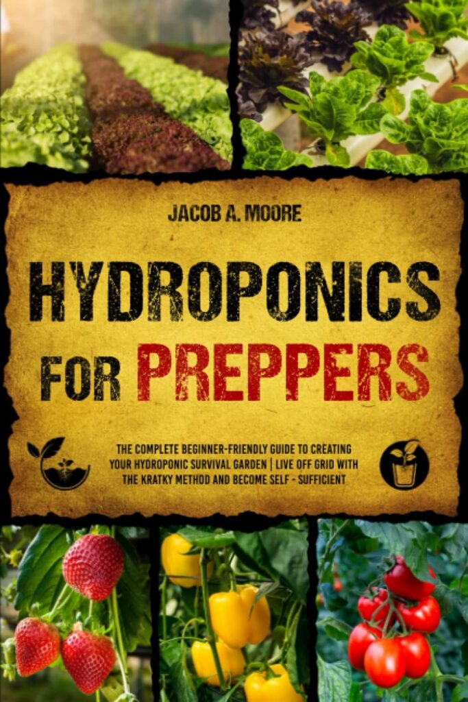 Hydroponics for Preppers: The Complete Beginner-Friendly Guide to Creating Your Hydroponic Survival Garden | Live Off Grid with the Kratky Method and Become Self- Sufficient Hydroponics for Preppers: The Complete Beginner-Friendly Guide to Creating Your Hydroponic Survival Garden | Live Off Grid with the Kratky Method and Become Self- Sufficient