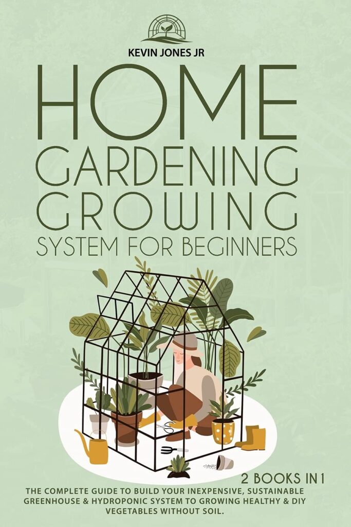 HOME GARDENING GROWING SYSTEM FOR BEGINNERS: THE COMPLETE GUIDE TO BUILD YOUR INEXPENSIVE, SUSTAINABLE GREENHOUSE  HYDROPONIC SYSTEM     Paperback – 27 April 2021