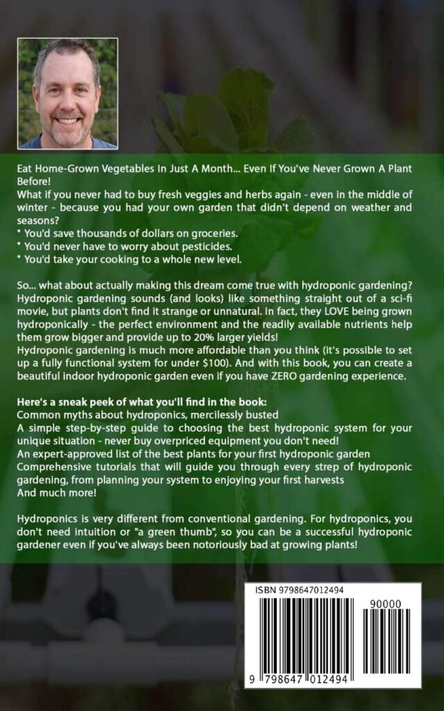 HYDROPONIC SYSTEM: Winter, summer, every season. Complete beginner’s guide; learn to grow fruits, vegetables, herbs without a garden. Inexpensive, sustainable and complete. Dont spend a fortune diy. Paperback – 19 May 2020 HYDROPONIC SYSTEM: Winter, summer, every season. Complete beginner’s guide; learn to grow fruits, vegetables, herbs without a garden. Inexpensive, sustainable and complete. Dont spend a fortune diy. Paperback – 19 May 2020
