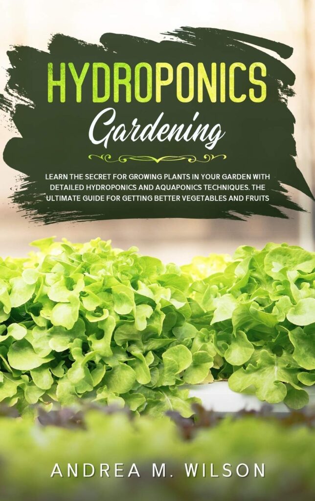 HYDROPONICS GARDENING: Learn the secret for growing plants in your garden with detailed hydroponics and aquaponics techniques. The ultimate guide for getting better vegetables and fruits Hardcover – 8 Nov. 2020 HYDROPONICS GARDENING: Learn the secret for growing plants in your garden with detailed hydroponics and aquaponics techniques. The ultimate guide for getting better vegetables and fruits Hardcover – 8 Nov. 2020